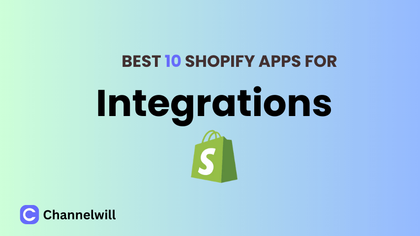 Top 10 Best Shopify Integrations to Grow E-commerce Store in 2024 [Manually Tested]