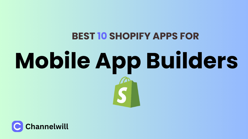 Top 10 Best Shopify Mobile App Builders in 2024 [Manually Tested]