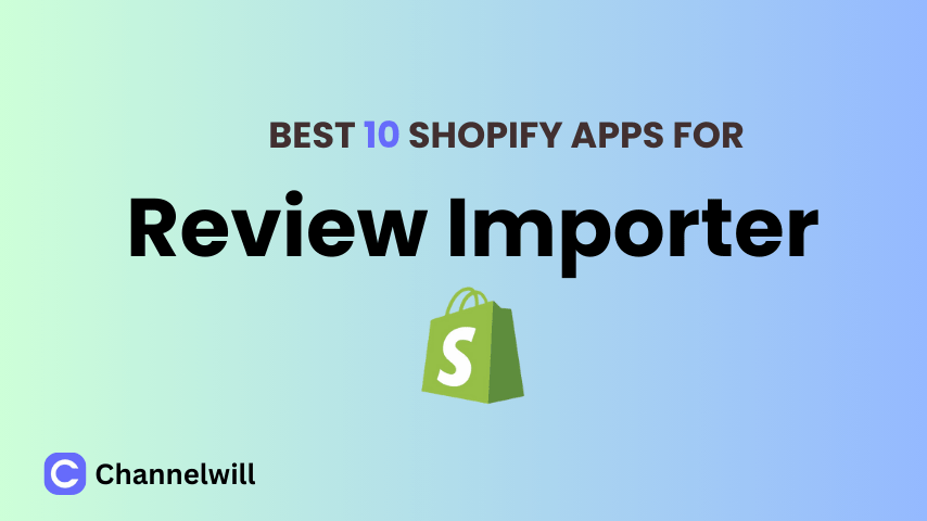 Top 11 Best Shopify Review Importer Apps in 2024 [manually tested]