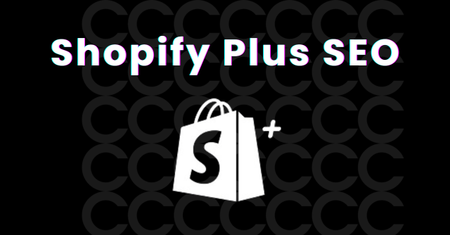 The Ultimate Guide to Shopify Plus SEO